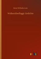 Wolkenüberflaggt: Gedichte di Ernst Wilhelm Lotz edito da Outlook Verlag