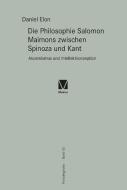 Die Philosophie Salomon Maimons zwischen Spinoza und Kant di Daniel Elon edito da Meiner Felix Verlag GmbH