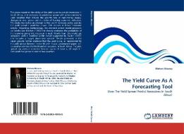The Yield Curve As A Forecasting Tool di Melvin Khomo edito da LAP Lambert Acad. Publ.