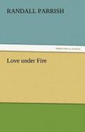 Love under Fire di Randall Parrish edito da tredition GmbH