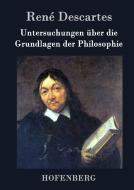 Untersuchungen über die Grundlagen der Philosophie di René Descartes edito da Hofenberg