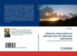 SPIRITUAL CHALLENGES IN WAITING FOR THE RAIN AND ANCESTORS di Leslei Kahari edito da LAP Lambert Academic Publishing