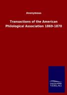 Transactions of the American Philological Association 1869-1870 di Ohne Autor edito da Salzwasser-Verlag GmbH
