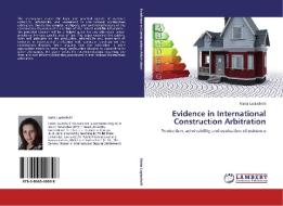Evidence in International Construction Arbitration di Natia Lapiashvili edito da LAP Lambert Academic Publishing