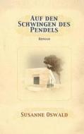 Auf Den Schwingen Des Pendels: Roman di Susanne Oswald edito da Susanne Oswald