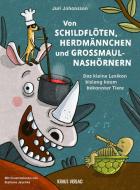 Von Schildflöten, Herdmännchen und Großmaulnashörnern. di Juri Johansson edito da Kraus Verlag