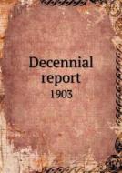 Decennial Report 1903 di The Society of the Sons of Connesticut edito da Book On Demand Ltd.