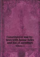 Constitution And By-laws With House Rules And List Of Members Volume 2 di San Francisco edito da Book On Demand Ltd.