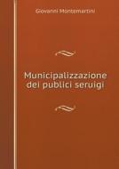 Municipalizzazione Dei Publici Seruigi di Giovanni Montemartini edito da Book On Demand Ltd.