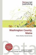Washington County, Maine edito da Betascript Publishing