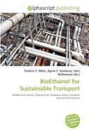 Bioethanol For Sustainable Transport edito da Alphascript Publishing