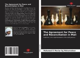 The Agreement for Peace and Reconciliation in Mali di Mohamed El Moctar Ag Mohamedoun edito da Our Knowledge Publishing