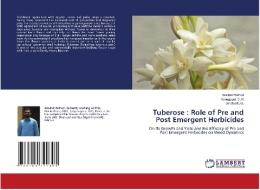 Tuberose : Role of Pre and Post Emergent Herbicides di Aravind Rathod, Venugopal C. K, Bindhu K. G. edito da LAP LAMBERT Academic Publishing