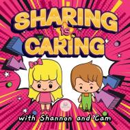 Sharing is Caring with Shannon and Cam di Samuel John edito da Samuel John Books
