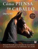 Cómo piensa tu caballo di Cherry Hill edito da Ediciones Tutor, S.A.