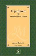 El Jardinero = The Gardener di Rabindranath Tagore edito da Edimat Libros