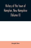 History of the town of Hampton, New Hampshire, from its settlement in 1638 to the autumn of 1892 (Volume II) di Joseph Dow edito da Alpha Editions