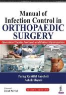 Manual of Infection Control in Orthopaedic Surgery di Parag Kantilal Sancheti edito da Jaypee Brothers Medical Publishers Pvt Ltd