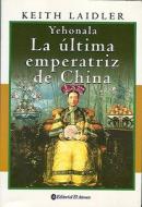 Yehonala: La Ultima Emperatriz de China di Keith J. Laidler edito da El Ateneo