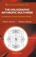 The Holographic Anthropic Multiverse di Richard L. Amoroso, Elizabeth A. Rauscher edito da World Scientific Publishing Company