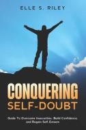 Conquering Self-Doubt di Elle S Riley edito da Independently Published