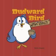 Budward Bird Worm Ranch di Aimee Tucker edito da BOOKBABY