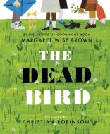 The Dead Bird di Margaret Wise Brown edito da HARPERCOLLINS