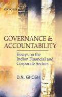 Governance and Accountability: Essays on the Indian Financial and Corporate Sectors di D. N. Ghosh edito da OXFORD UNIV PR