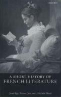 A Short History of French Literature di Sarah Kay, Terence Cave, Malcolm Bowie edito da OXFORD UNIV PR