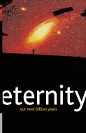 Eternity: Our Next Billion Years di M. Hanlon edito da PALGRAVE TRADE