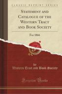 Society, W: Statement and Catalogue of the Western Tract and edito da Forgotten Books
