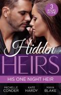 Hidden Heirs: His One Night Heir di Michelle Conder, Kate Hardy, Maya Blake edito da HarperCollins Publishers