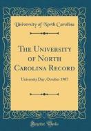 The University of North Carolina Record: University Day; October 1907 (Classic Reprint) di University Of North Carolina edito da Forgotten Books