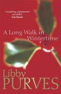 A Long Walk in Wintertime di Libby Purves edito da Hodder & Stoughton