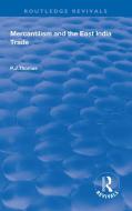 Mercantilism and East India Trade di P.J. Thomas edito da Taylor & Francis Ltd