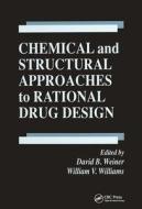 Chemical And Structural Approaches To Rational Drug Design edito da Taylor & Francis Ltd