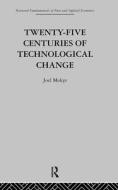Twenty-Five Centuries of Technological Change di Joel Mokyr edito da Taylor & Francis