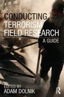 Conducting Terrorism Field Research di Adam Dolnik edito da Routledge