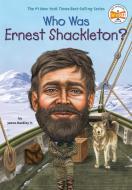 Who Was Ernest Shackleton? di James Buckley, Who Hq edito da GROSSET DUNLAP