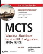 MCTS Windows SharePoint Services 3.0 Configuration Study Guide di Marilyn Miller-White, Paul Stork, Kris Wagner edito da John Wiley and Sons Ltd
