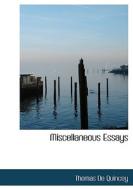 Miscellaneous Essays di Thomas de Quincey edito da Bibliolife