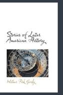 Stories Of Later American History di Wilber Fisk Gordy edito da Bibliolife
