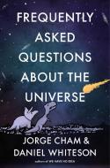 Frequently Asked Questions about the Universe di Jorge Cham, Daniel Whiteson edito da RIVERHEAD