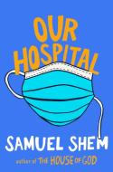 Our Hospital di Samuel Shem edito da BERKLEY BOOKS