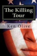 The Killing Tour di Ken Olive edito da Ken Olive