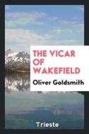 The Vicar of Wakefield: A Tale di Oliver Goldsmith edito da LIGHTNING SOURCE INC