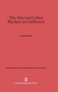 The Harvest Labor Market in California di Lloyd Horace Fisher edito da Harvard University Press