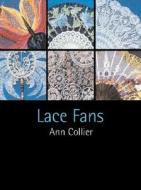 Lace Fans di Ann M. Collier edito da Pavilion Books