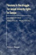 Tensions In The Struggle For Sexual Minority Rights In Europe di Nico J. Beger edito da Manchester University Press