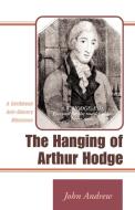 The Hanging Of Arthur Hodge di John Andrew edito da Xlibris Corporation